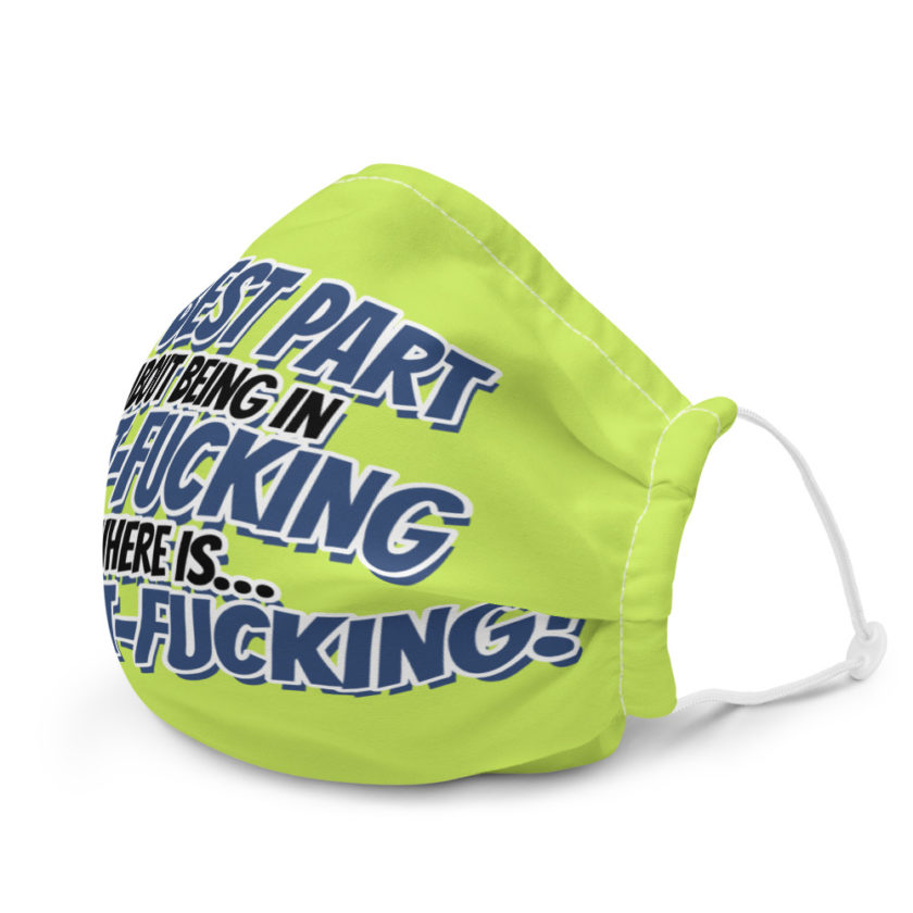 The best part about being in Butt-Fucking Nowhere is....the Buttfucking! Premium face mask - Image 6