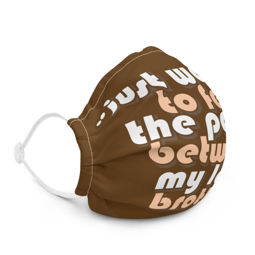 Just wanted to feel the power between my legs brother Premium face mask - Image 5