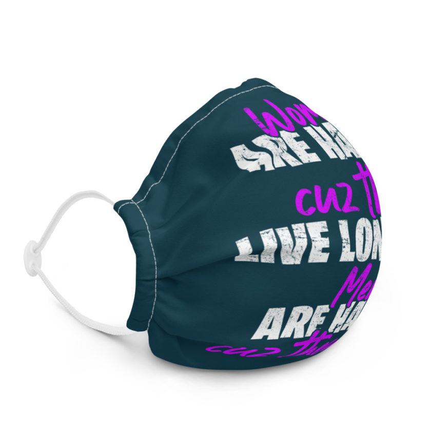 Women are happy cuz they live longer...men are happy cuz they don't Premium face mask - Image 5