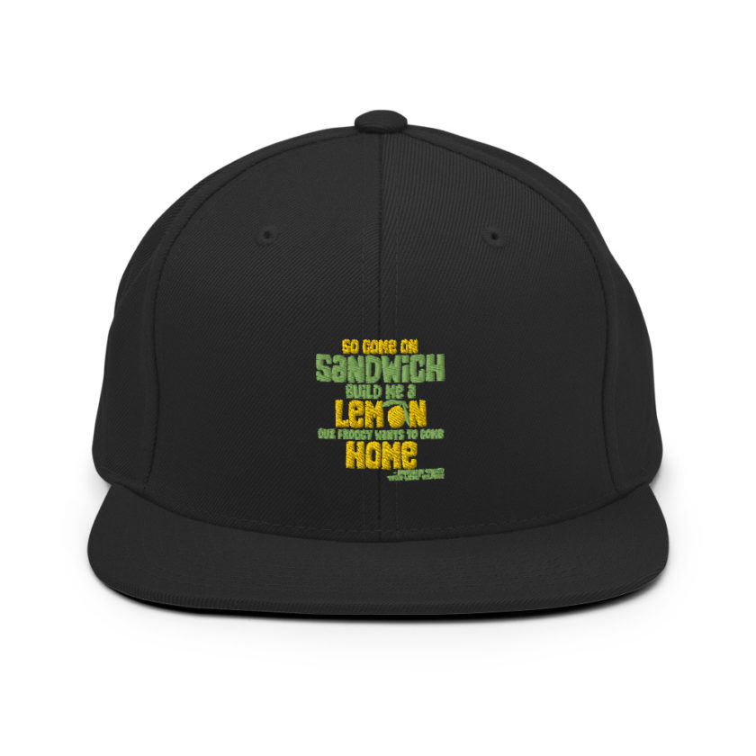 So come on sandwich build me a lemon cuz froggy wants to come home Snapback Hat - Image 3