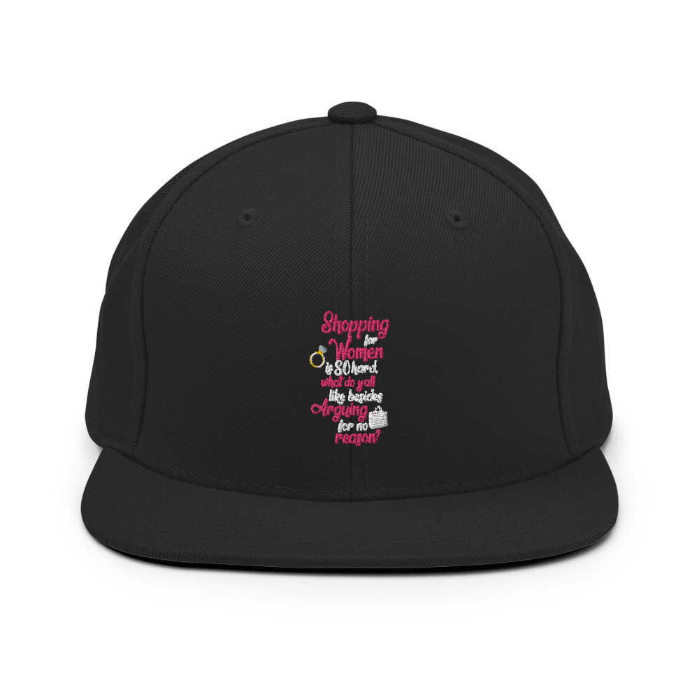 Shopping for women is so hard, what to yall like besides arguing for no reason Snapback Hat - Image 3