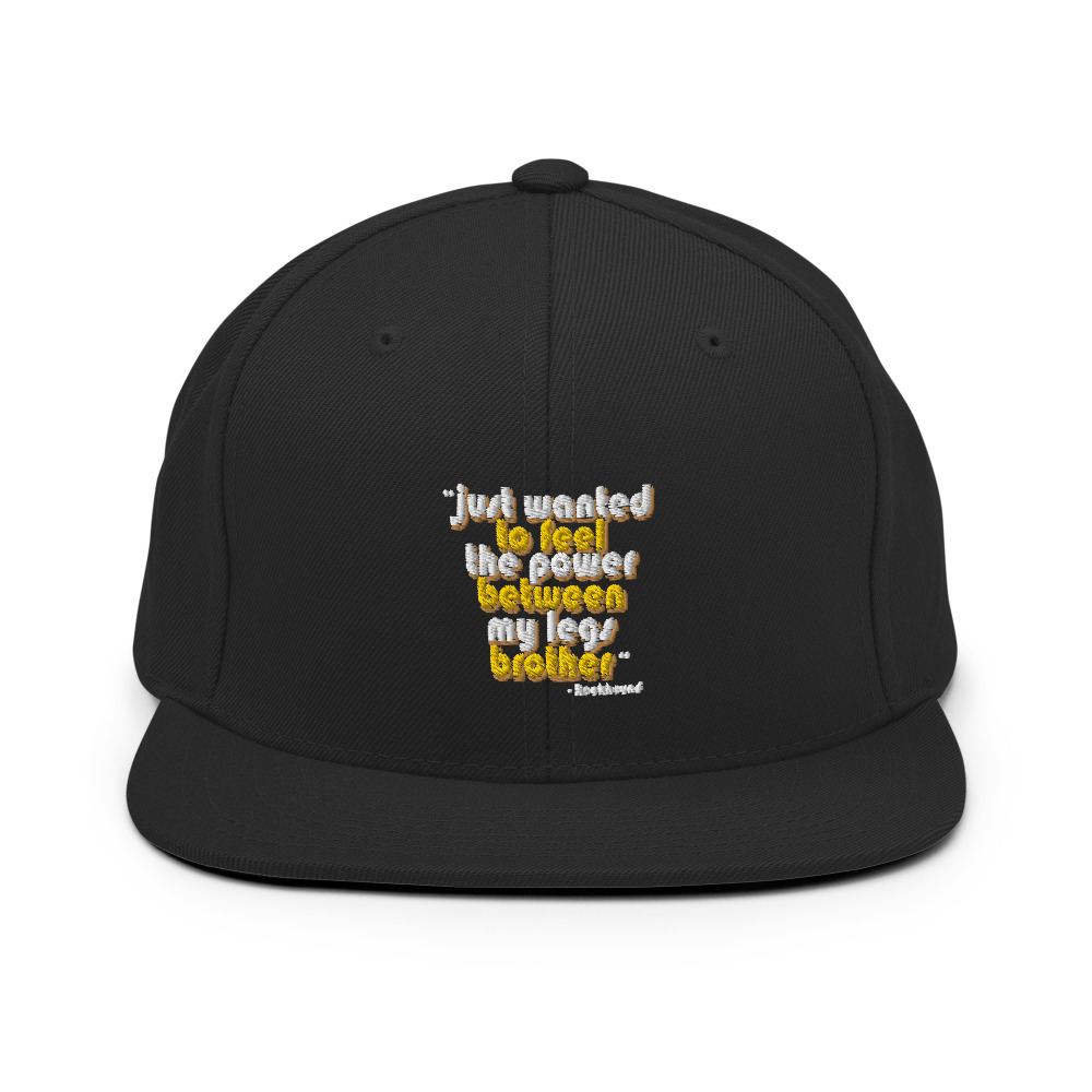 Just wanted to feel the power between my legs brother Snapback Hat - Image 3