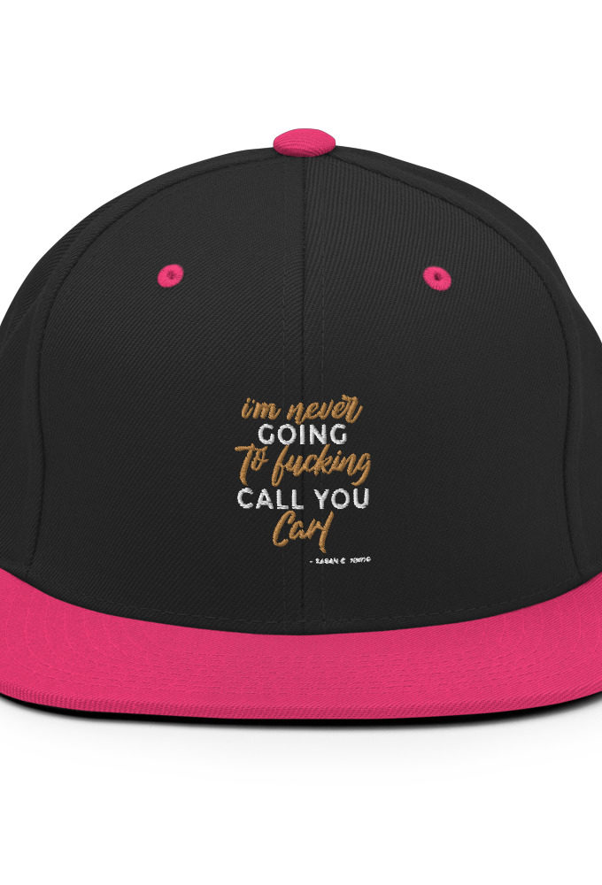 I'm never going to fucking call you carl Snapback Hat
