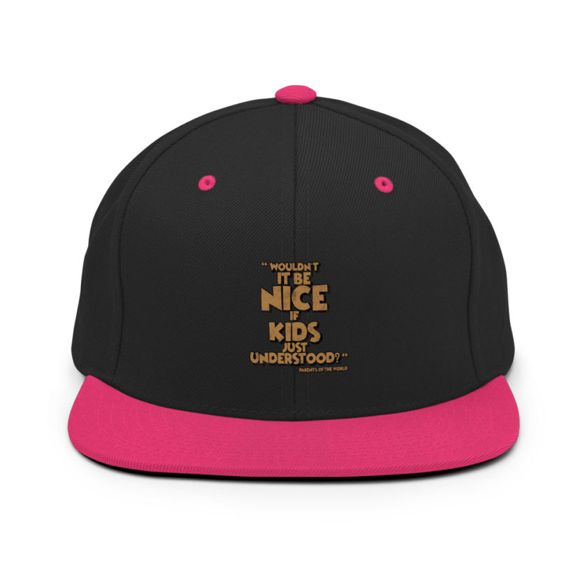 Wouldn't it be nice if kids just understood? Snapback Hat