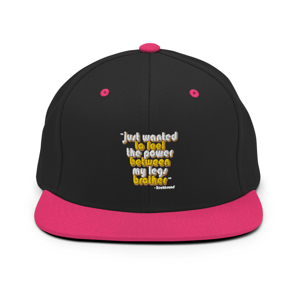Just wanted to feel the power between my legs brother Snapback Hat - Image 5