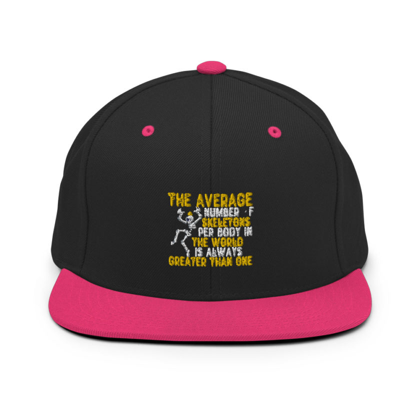 The average number of skeletons per body in the world is always greater than one. Snapback Hat - Image 4
