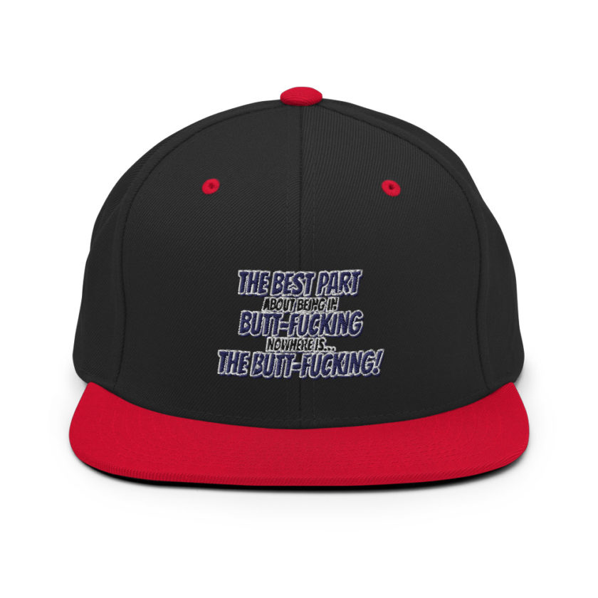 The best part about being in Butt-Fucking Nowhere is....the Buttfucking! Snapback Hat - Image 4