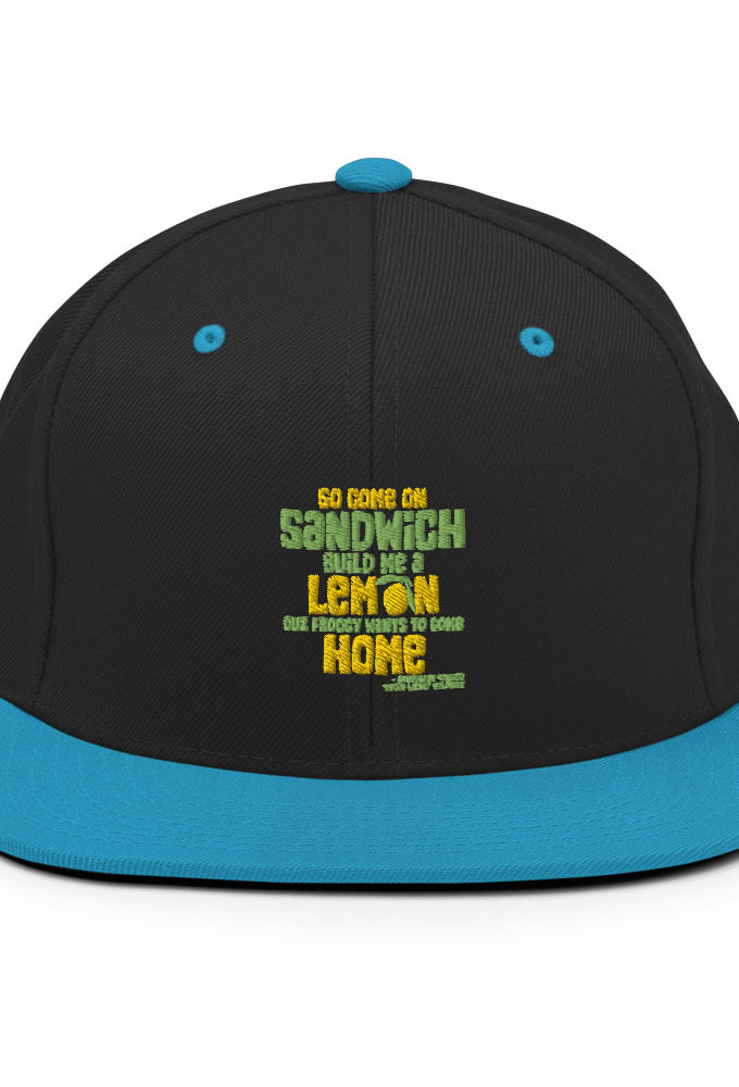 So come on sandwich build me a lemon cuz froggy wants to come home Snapback Hat