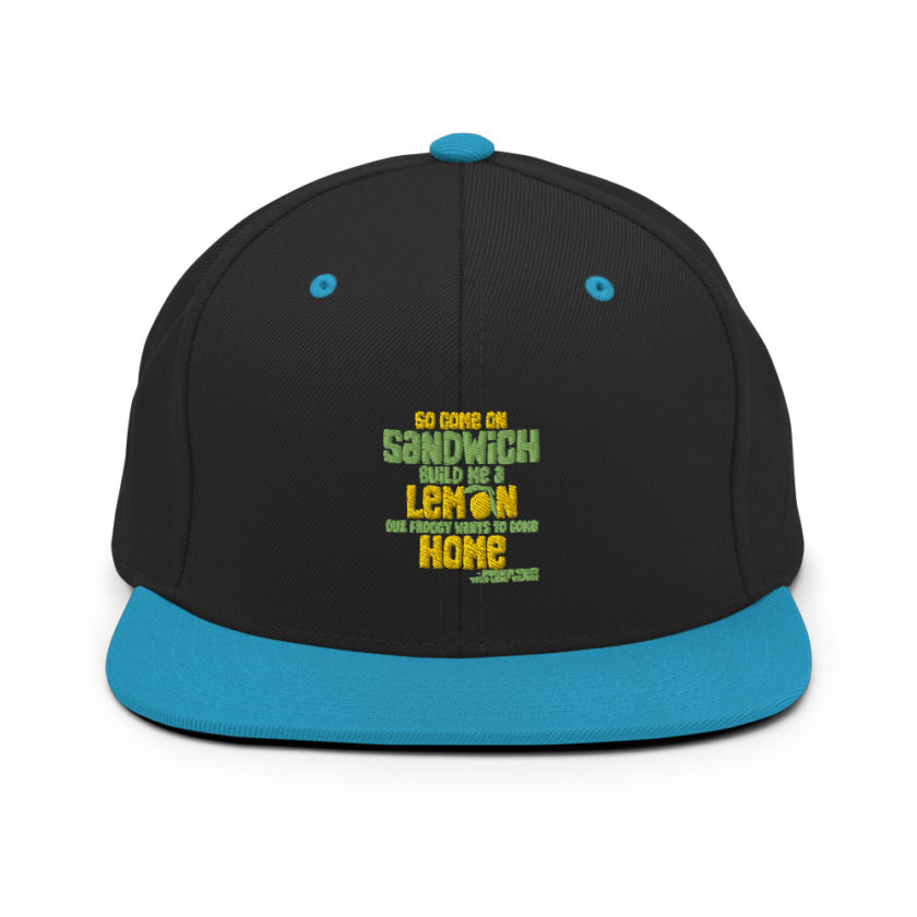 So come on sandwich build me a lemon cuz froggy wants to come home Snapback Hat