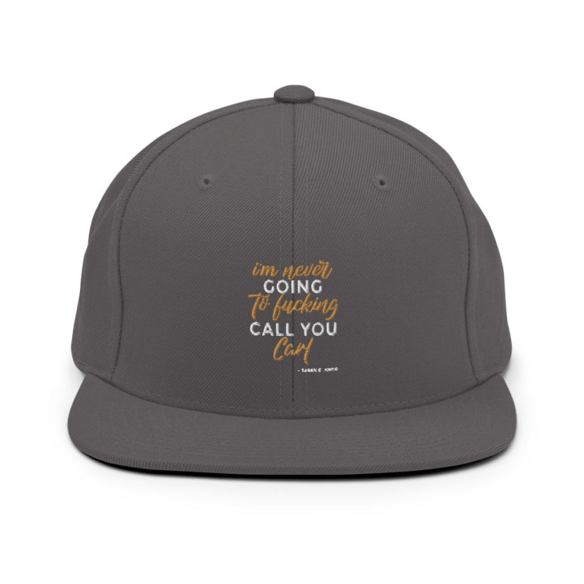 I'm never going to fucking call you carl Snapback Hat - Image 14