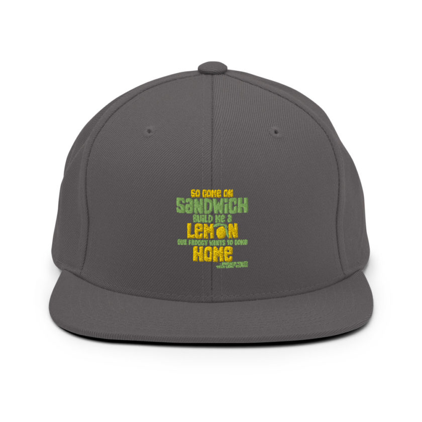 So come on sandwich build me a lemon cuz froggy wants to come home Snapback Hat - Image 14