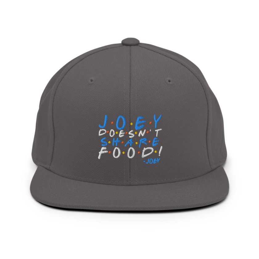 Joey doesn't share food! Snapback Hat
