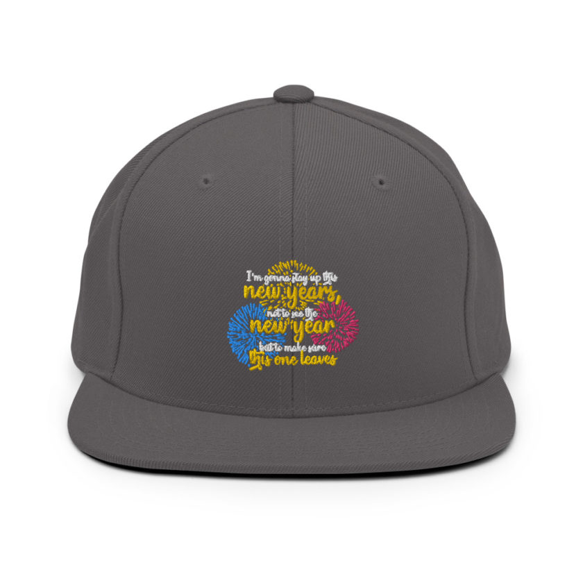I'm gonna stay up this new years, not to see the new year but to make sure this one leaves Snapback Hat - Image 14