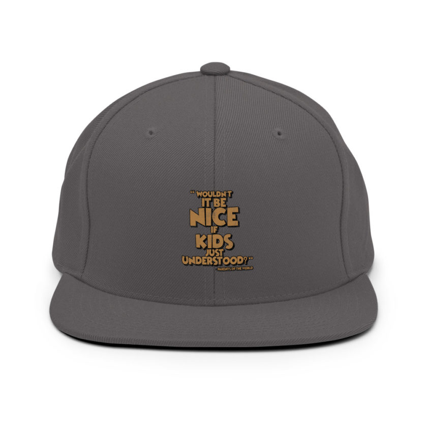 Wouldn't it be nice if kids just understood? Snapback Hat - Image 14