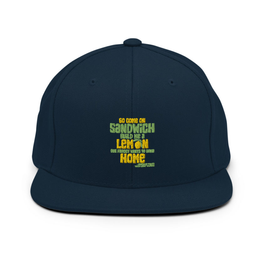 So come on sandwich build me a lemon cuz froggy wants to come home Snapback Hat - Image 2