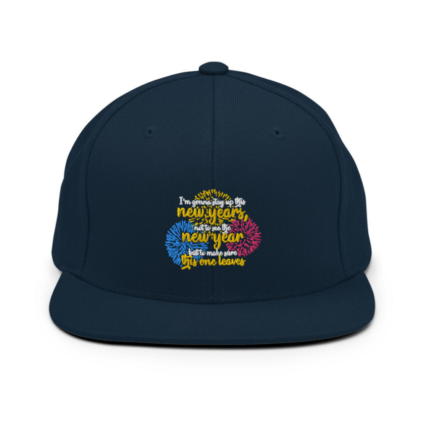 I'm gonna stay up this new years, not to see the new year but to make sure this one leaves Snapback Hat - Image 2