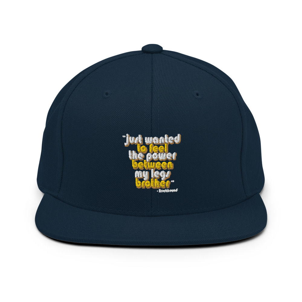 Just wanted to feel the power between my legs brother Snapback Hat - Image 2