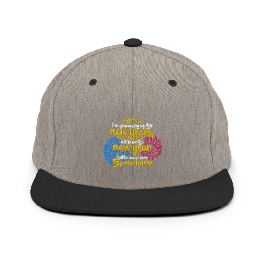 I'm gonna stay up this new years, not to see the new year but to make sure this one leaves Snapback Hat - Image 16