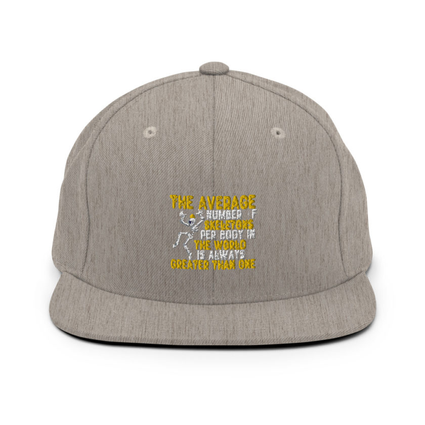 The average number of skeletons per body in the world is always greater than one. Snapback Hat - Image 19