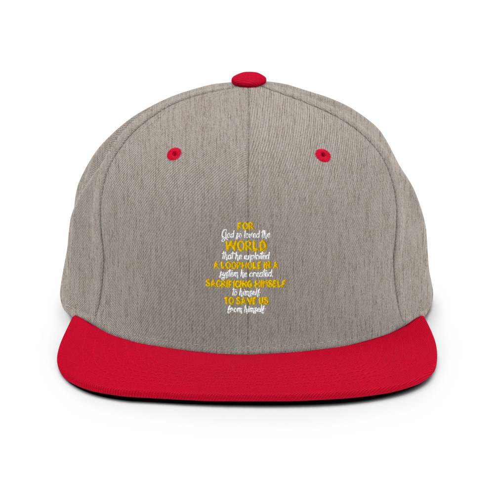 For God so loved the world that he exploited a loophole in a system he created, sacrificing himself to himself to save us from himself Snapback Hat - Image 18