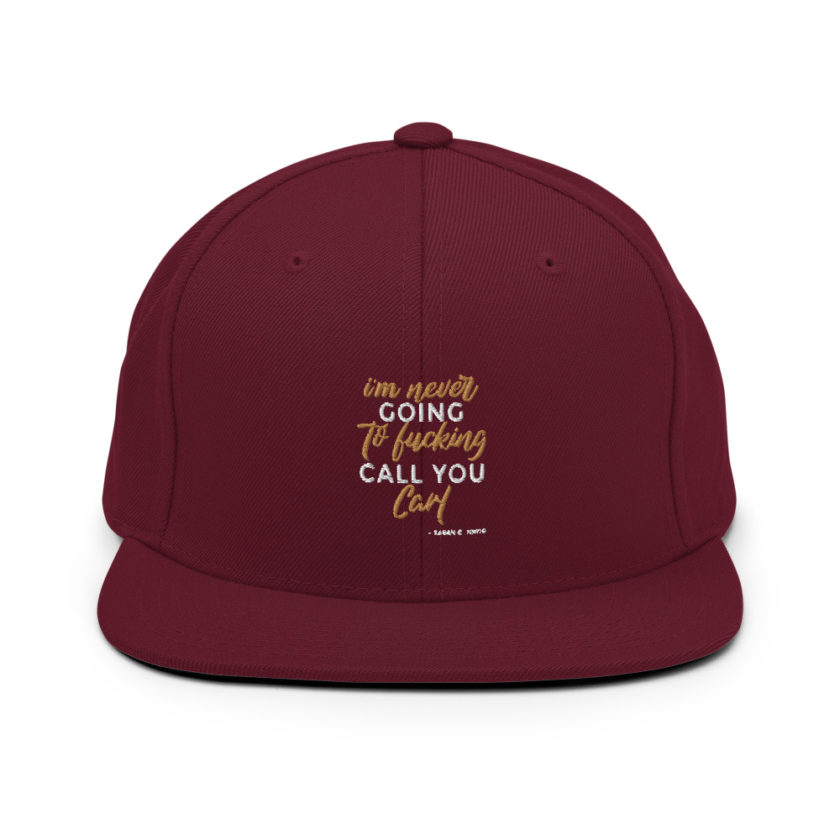 I'm never going to fucking call you carl Snapback Hat - Image 7