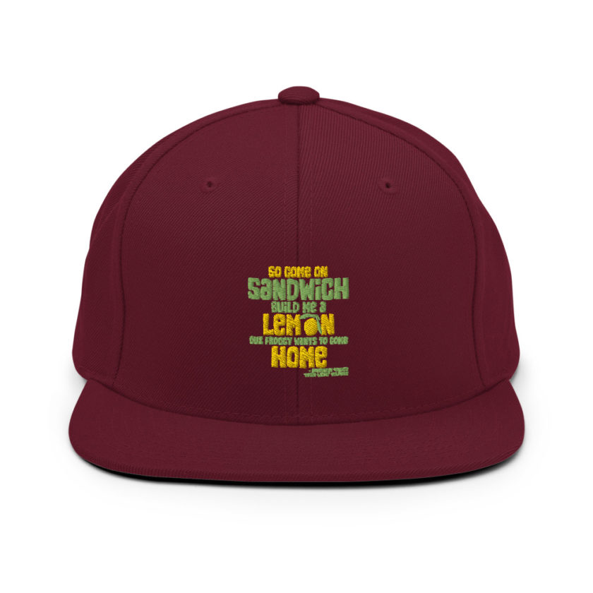 So come on sandwich build me a lemon cuz froggy wants to come home Snapback Hat - Image 7