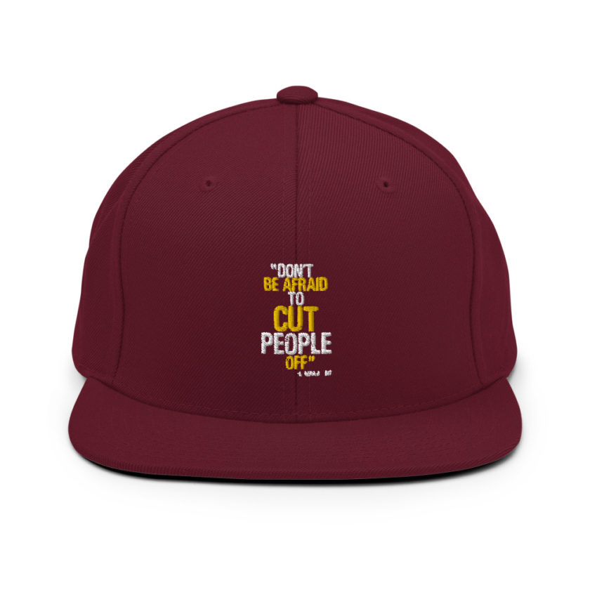 Don't be afraid to cut people off. Lorena bobbit Snapback Hat
