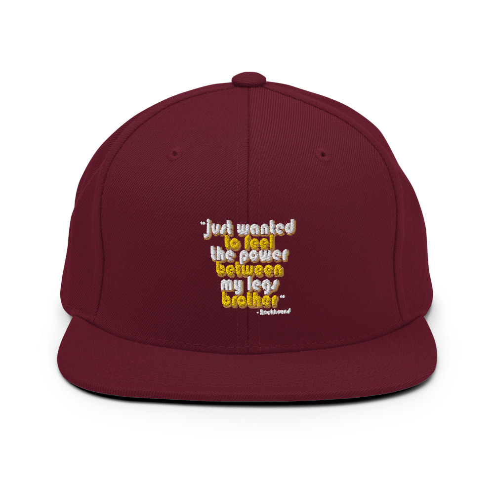 Just wanted to feel the power between my legs brother Snapback Hat - Image 8