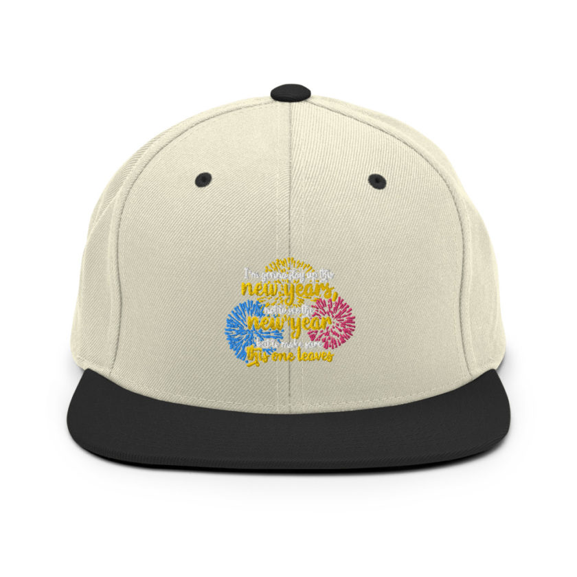 I'm gonna stay up this new years, not to see the new year but to make sure this one leaves Snapback Hat - Image 19