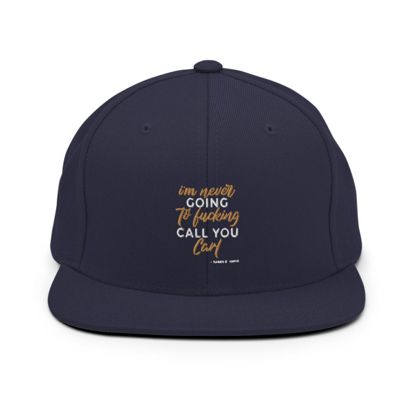 I'm never going to fucking call you carl Snapback Hat - Image 9