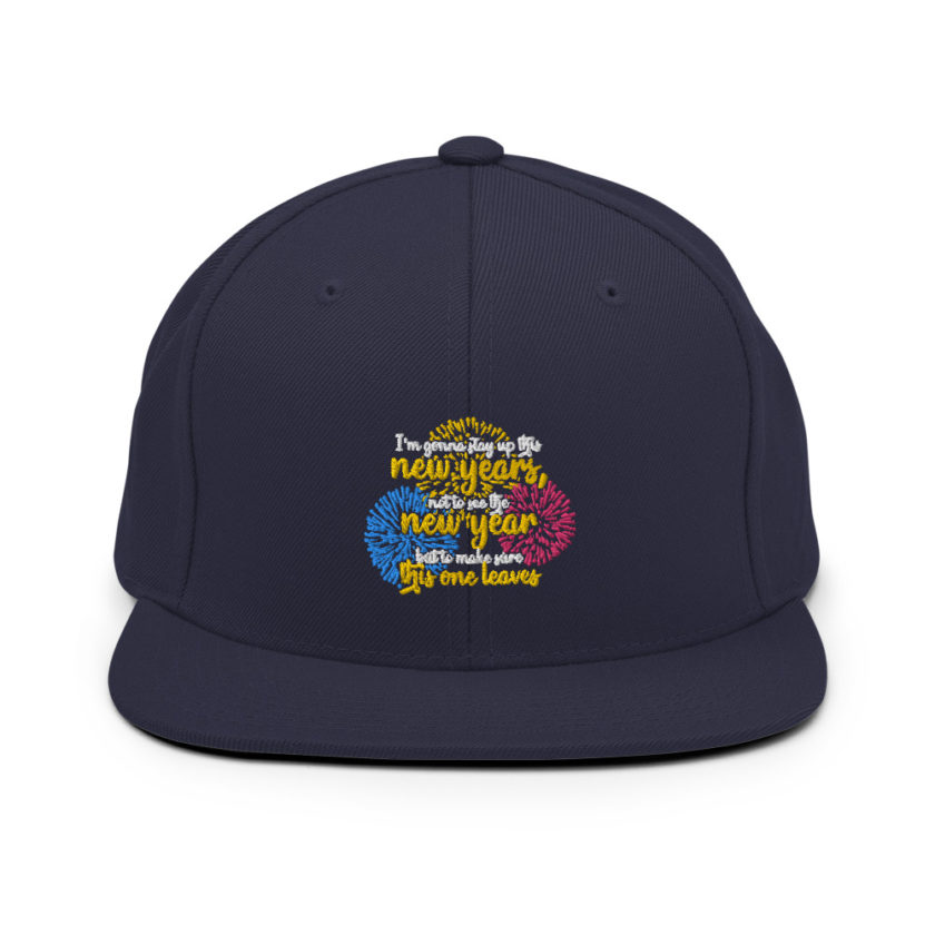 I'm gonna stay up this new years, not to see the new year but to make sure this one leaves Snapback Hat - Image 9