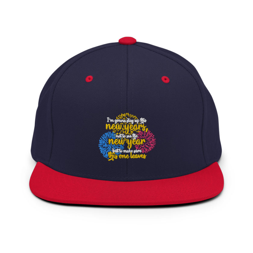 I'm gonna stay up this new years, not to see the new year but to make sure this one leaves Snapback Hat - Image 10