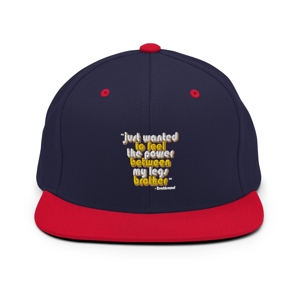 Just wanted to feel the power between my legs brother Snapback Hat - Image 10