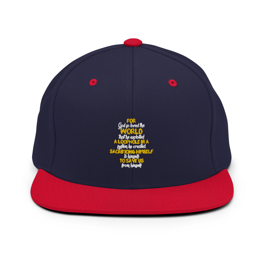 For God so loved the world that he exploited a loophole in a system he created, sacrificing himself to himself to save us from himself Snapback Hat - Image 11
