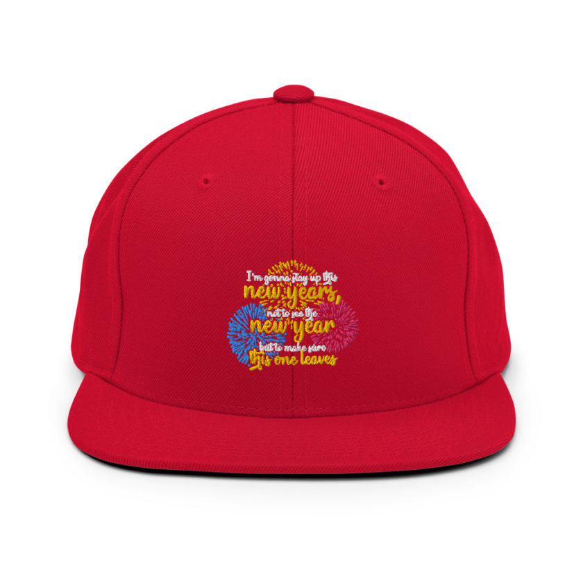 I'm gonna stay up this new years, not to see the new year but to make sure this one leaves Snapback Hat - Image 12