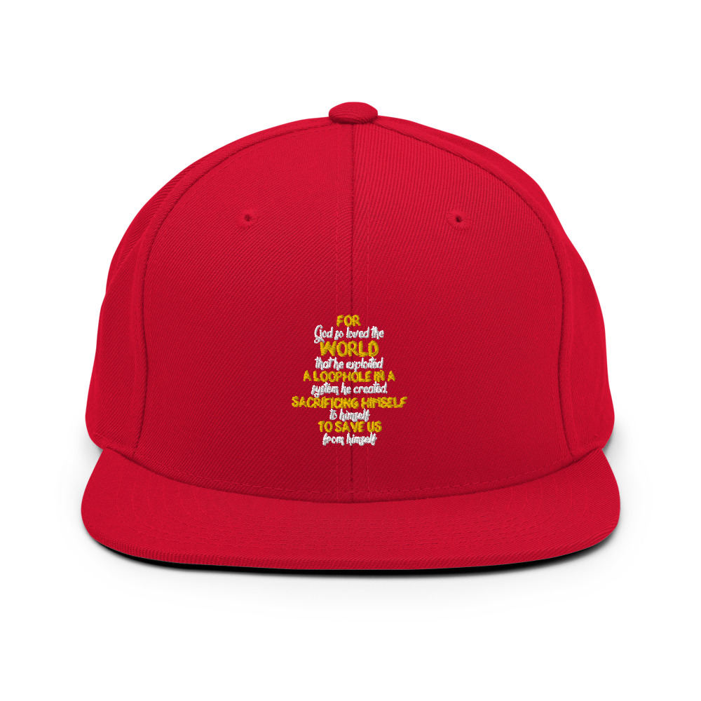 For God so loved the world that he exploited a loophole in a system he created, sacrificing himself to himself to save us from himself Snapback Hat - Image 13