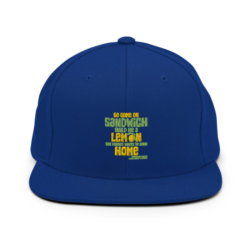 So come on sandwich build me a lemon cuz froggy wants to come home Snapback Hat - Image 8