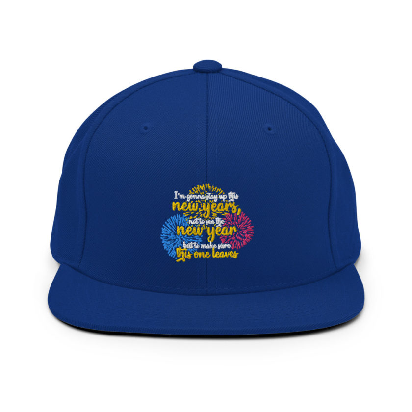 I'm gonna stay up this new years, not to see the new year but to make sure this one leaves Snapback Hat - Image 8