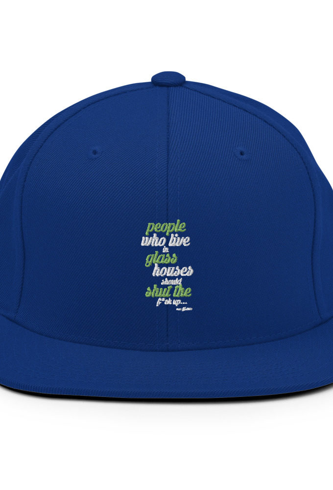 People who live in glass houses should shut the fuck up...halladay Snapback Hat