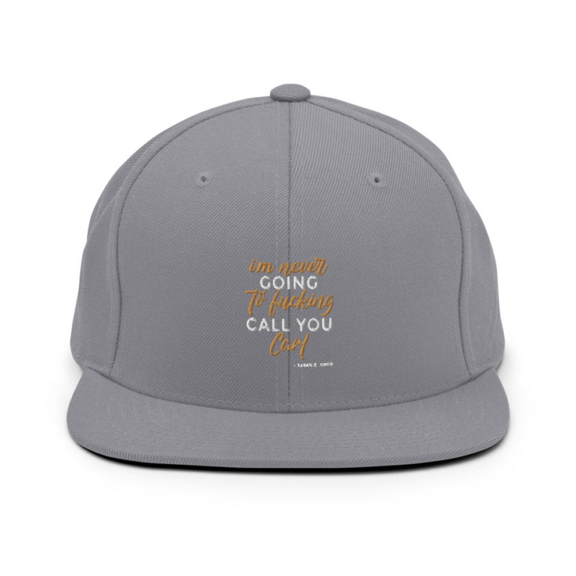 I'm never going to fucking call you carl Snapback Hat - Image 15