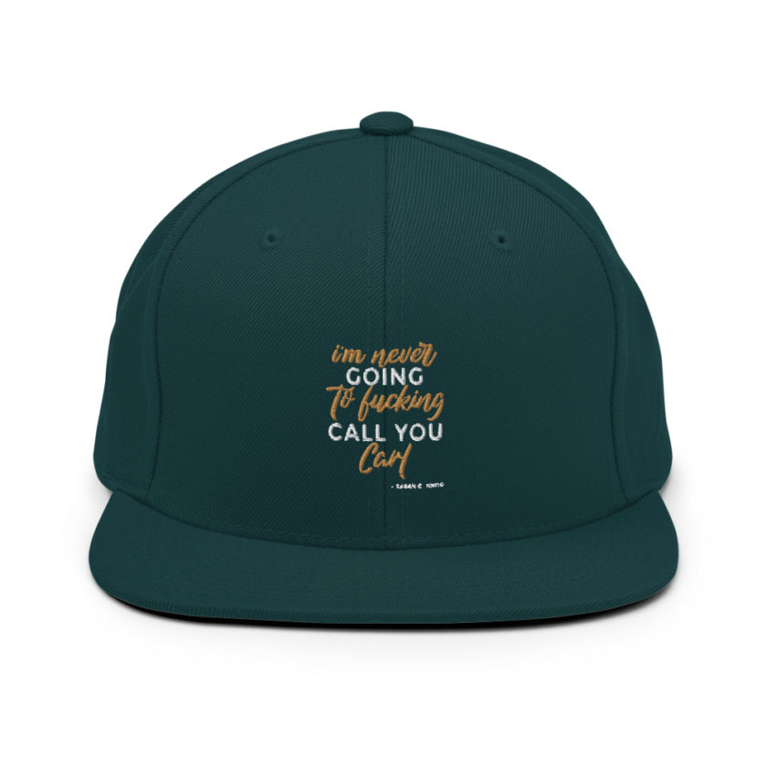 I'm never going to fucking call you carl Snapback Hat - Image 11