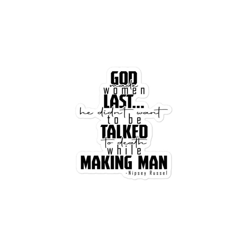 God made woman last, a fine and wonderful plan because he didn't want anyone talking him to death while he was making man nippy Russell Bubble-free stickers - Image 2