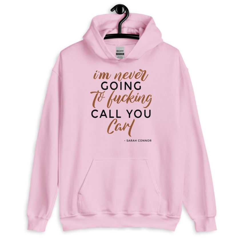 I'm never going to fucking call you carl Unisex Hoodie