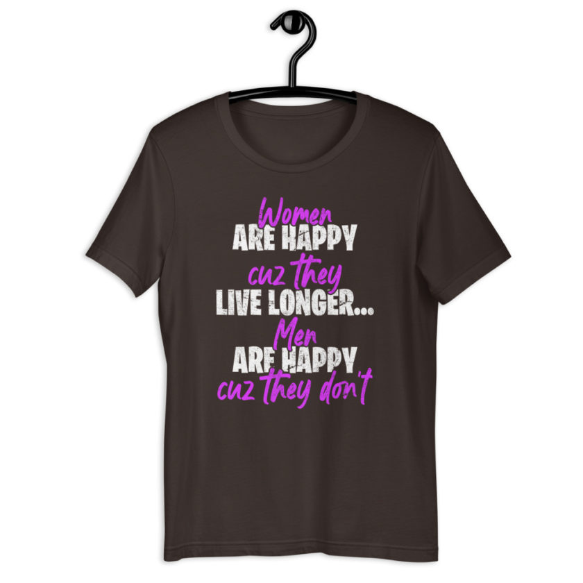 Women are happy cuz they live longer...men are happy cuz they don't Short-sleeve unisex t-shirt - Image 3