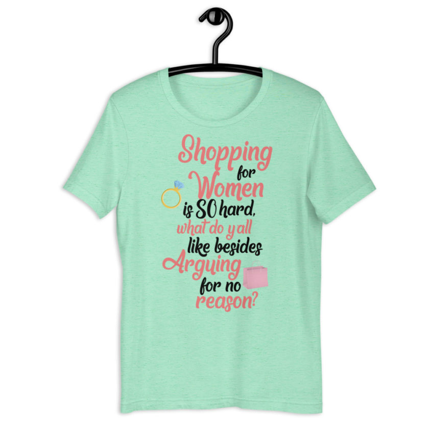 Shopping for women is so hard, what to yall like besides arguing for no reason Short-sleeve unisex t-shirt - Image 4