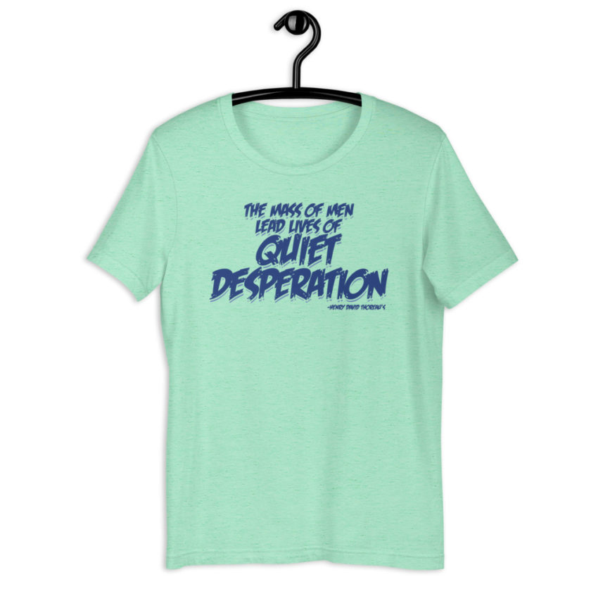 The mass of men lead lives of quiet desperation -Henry David Thoreau Short-sleeve unisex t-shirt - Image 7