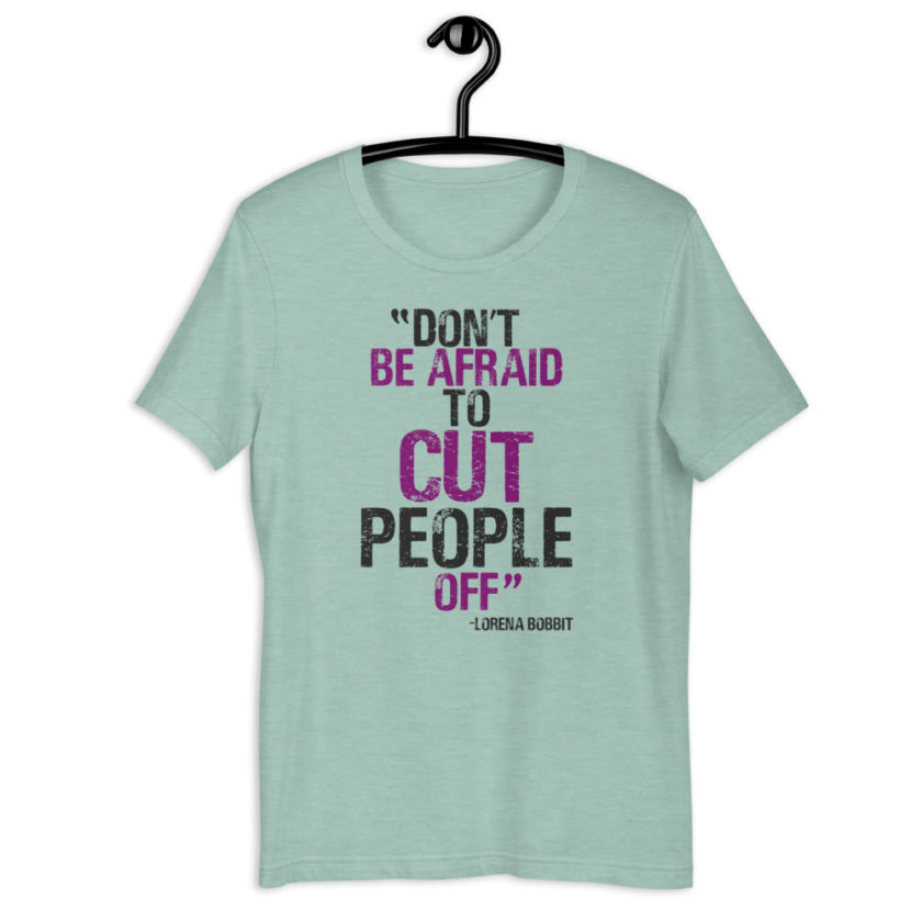 Don't be afraid to cut people off. Lorena bobbit Short-Sleeve Unisex T-Shirt - Image 5
