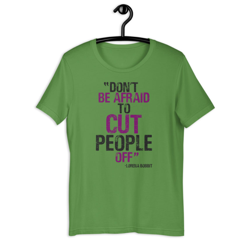 Don't be afraid to cut people off. Lorena bobbit Short-Sleeve Unisex T-Shirt - Image 3