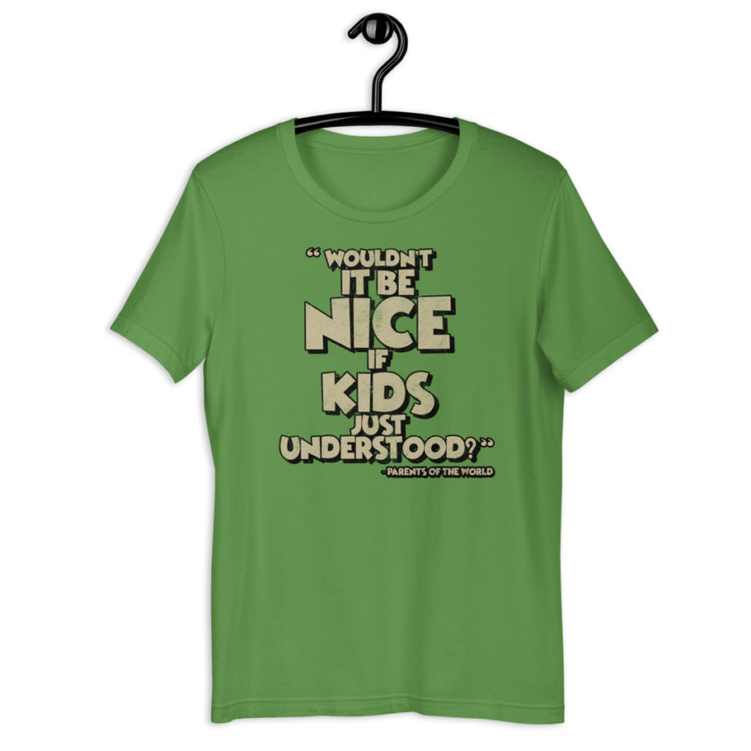 Wouldn't it be nice if kids just understood? Short-sleeve unisex t-shirt - Image 6