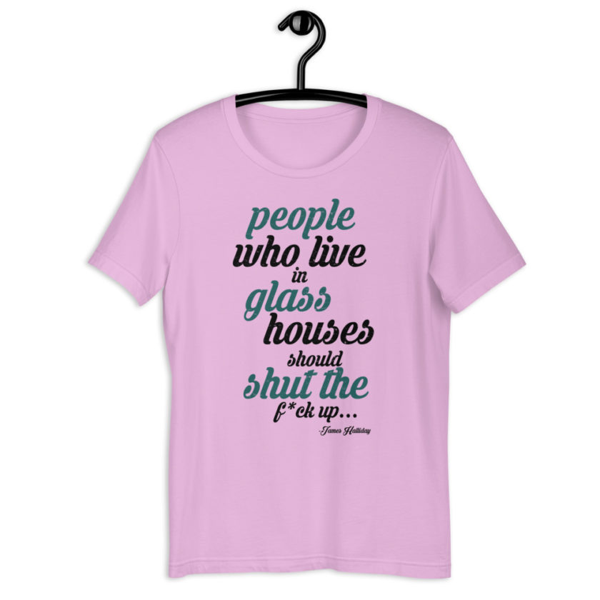 People who live in glass houses should shut the fuck up...halladay Short-sleeve unisex t-shirt - Image 5